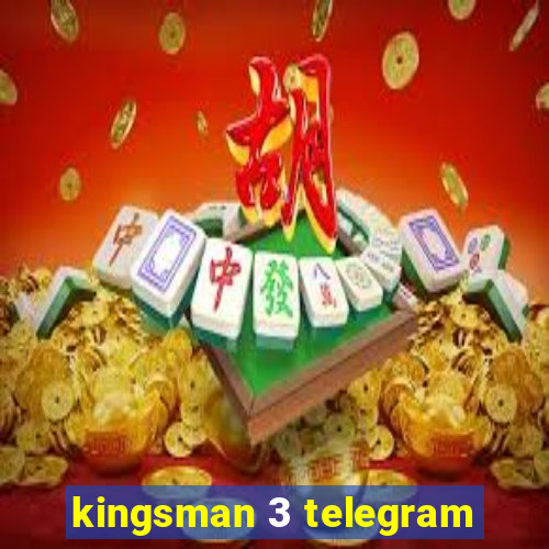 kingsman 3 telegram